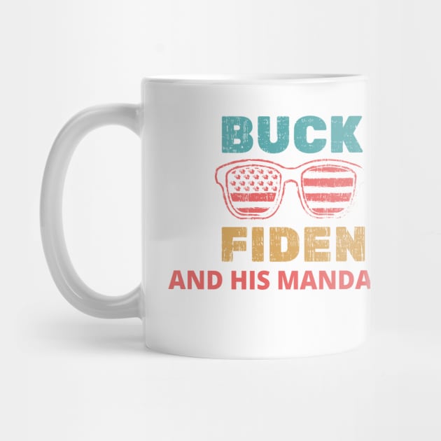 Buck Fiden And His Mandates - American Flag Glasses Gift by WassilArt